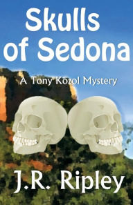 Title: Skulls of Sedona, Author: J R Ripley