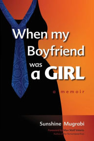Title: When My Boyfriend Was a Girl: A Memoir, Author: Leor Mugrabi