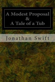 Title: A Modest Proposal & A Tale of a Tub, Author: Jonathan Swift