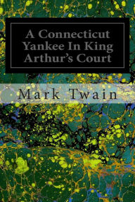 Title: A Connecticut Yankee In King Arthur's Court, Author: Mark Twain