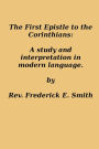 The First Epistle to the Corinthians: A Study and Interpretation in Modern Language