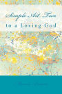 Simple Art Two: to a Loving God