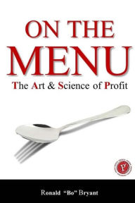 Title: On the Menu: The Art & Science of Profit, Author: Ronald F Bryant