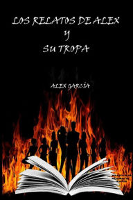 Title: Los relatos de Alex y su Tropa, Author: Alex García