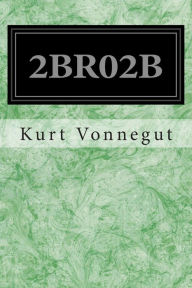 Title: 2br02b, Author: Kurt Vonnegut
