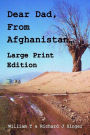 Dear Dad, From Afghanistan, Large Print Edition: Letters from a son deployed to Afghanistan