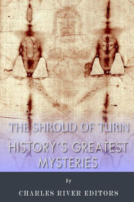 Title: History's Greatest Mysteries: The Shroud of Turin, Author: Charles River