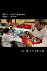 Title: Book 3: Small Electroncis Repair Network: Iphone 3 Repair, Author: Christopher Robert Jones