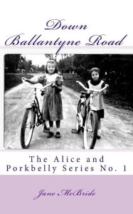 Title: Down Ballantyne Road, Author: Jane McBride