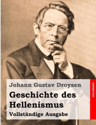 Title: Geschichte des Hellenismus: Vollständige Ausgabe, Author: Johann Gustav Droysen