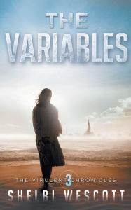 Title: The Variables (Virulent: Book Three), Author: Shelbi Wescott