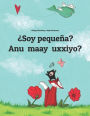 Soy pequeña? Anu maay uxxiyo?: Libro infantil ilustrado español-afar (Edición bilingüe)