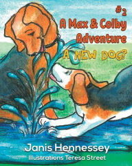 Title: A New Dog?: A Max & Colby Adventure, Author: Teresa Street