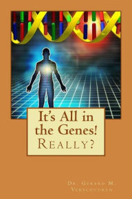 It's All in the Genes!: Really?