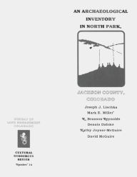Title: An Archaeological Inventory in North Park, Jackson County, Colorado, Author: Bureau of Land Management
