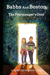 Title: Babbs and Boston: The Fearmonger's Door, Author: Stephen M. Craig