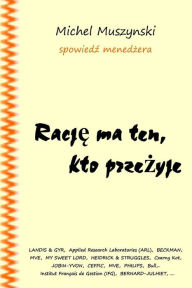 Title: Racje ma ten, kto przezyje: Survivors are right, Author: Michel Muszynski