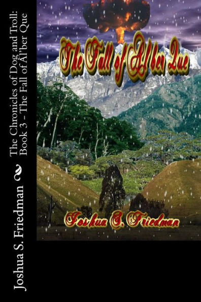 The Chronicles of Dog and Troll: Book 3 - The Fall of Al'ber Que