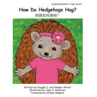 Title: How Do Hedgehogs Hug? Simplified Mandarin Trade Version: - Many Ways to Show Love, Author: Pakaket Alford