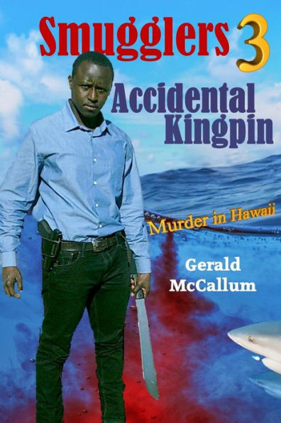 Smugglers 3 Accidental Kingpin: Murder in Hawaii