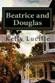 Title: Beatrice and Douglas, Author: Kelly Lucille