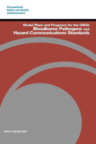 Title: Model Plans and Programs for the OSHA Bloodborne Pathogens and Hazard Communications Standards, Author: Occupational Safety and Administration