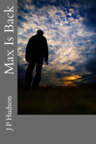 Title: Max Is Back, Author: J P Hudson
