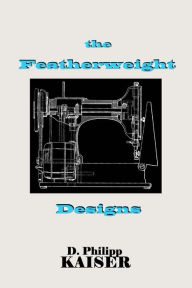 Title: The Featherweight Designs, Author: D Philipp Kaiser