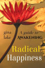Radical Happiness: A Guide to Awakening