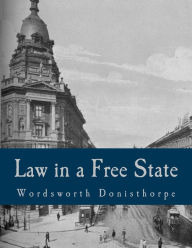 Title: Law in a Free State (Large Print Edition), Author: Wordsworth Donisthorpe