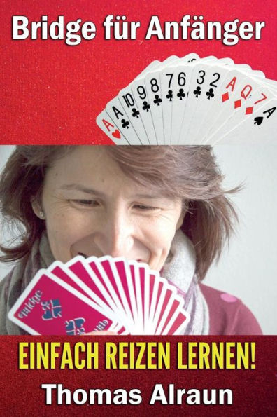 Einfach reizen lernen!: Bridge fï¿½r Anfï¿½nger