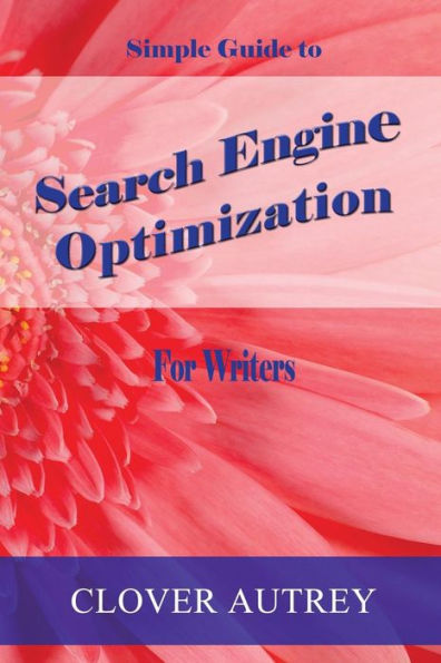 Search Engine Optimization for Writers: A Simple Guide