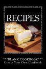 RECIPES - Blank Cookbook: Create Your Own Cookbook