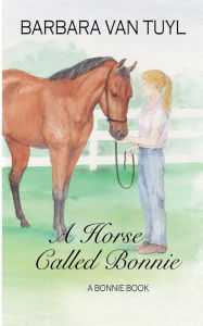 Title: A Horse Called Bonnie: A Bonnie Book, Author: Pat Johnson