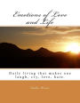 Emotions of Love and Life: Daily living that makes one laugh, cry, love, hate.
