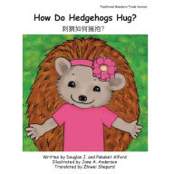 Title: How Do Hedgehogs Hug? Traditional Mandarin Trade Version: - Many Ways to Show Love, Author: Pakaket Alford