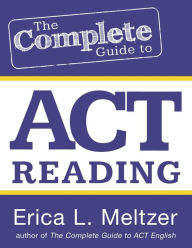 Title: The Complete Guide to ACT Reading, Author: Erica L Meltzer