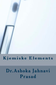 Title: Kjemiske Elements, Author: Ashok Jahnavi Prasad