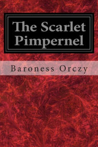 Title: The Scarlet Pimpernel, Author: Baroness Orczy