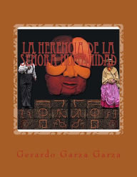 Title: La Herencia de la Seï¿½ora Humanidad: farsa en un acto, Author: Gerardo Garza Garza