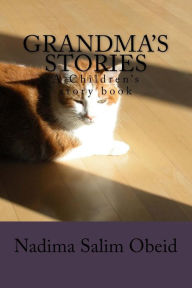 Title: Grandma's Stories: A Children' s Story Book, Author: Nadima Salim Obeid