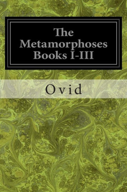 The Metamorphoses Books I-III By Ovid, Paperback | Barnes & Noble®