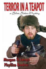 Title: Terror in a Teapot: A Silver Sisters Mystery, Author: Phyllice Bradner