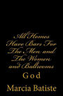 All Homes Have Bars For The Men and The Women and Ballrooms: God