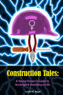 Construction Tales: A Young Person's Guide to Accomplish Anything in Life