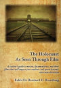 The Holocaust As Seen Through Film: : A teacher's guide to movies,documentaries, and short films that will impact your students and spark dynamic classroom discussion
