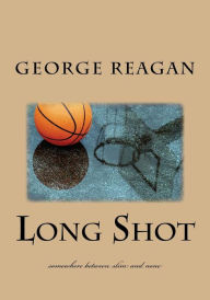 Title: Long Shot: somewhere between slim and none, Author: George Reagan