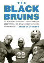 The Black Bruins: The Remarkable Lives of UCLA's Jackie Robinson, Woody Strode, Tom Bradley, Kenny Washington, and Ray Bartlett