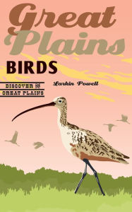 Title: Great Plains Birds, Author: Larkin Powell