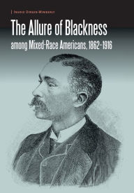 It ebook download The Allure of Blackness among Mixed-Race Americans, 1862-1916 by Ingrid Dineen-Wimberly iBook DJVU MOBI 9781496205070